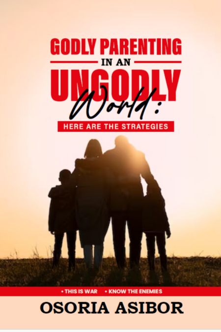 Godly Parenting in an Ungodly World Here Are the Strategies