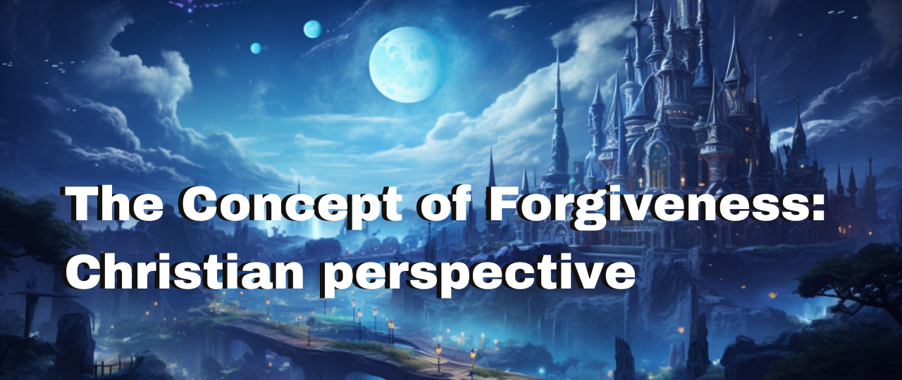 Understanding the Concept of Forgiveness: A Christian Perspective