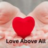 Love Above All: Embracing the Greatest Commandments